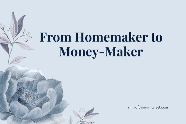 A soft floral design with text ‘From Homemaker to Money-Maker’, representing the transformation of Indian housewives into income earners from home