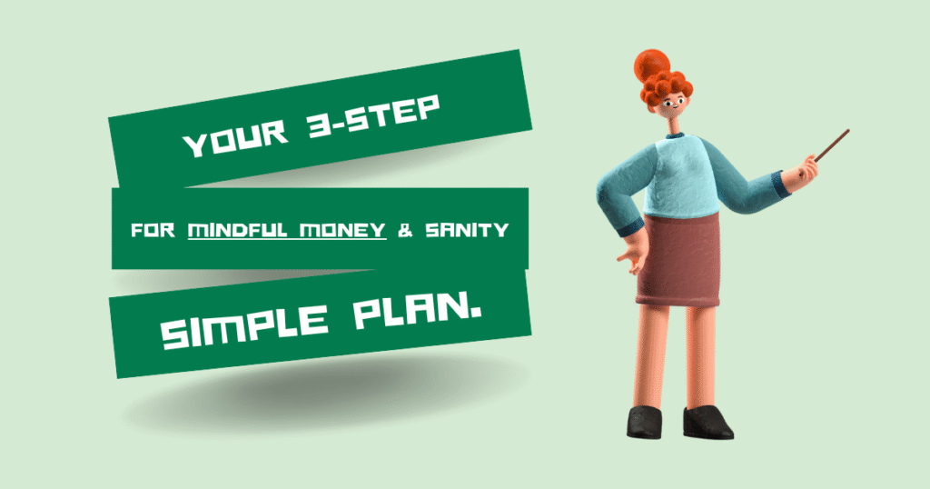 3-Step Simple Plan for Mindful Money & Sanity Mindful mum cartoon pointing at 3-step plan to earn money and stay sane