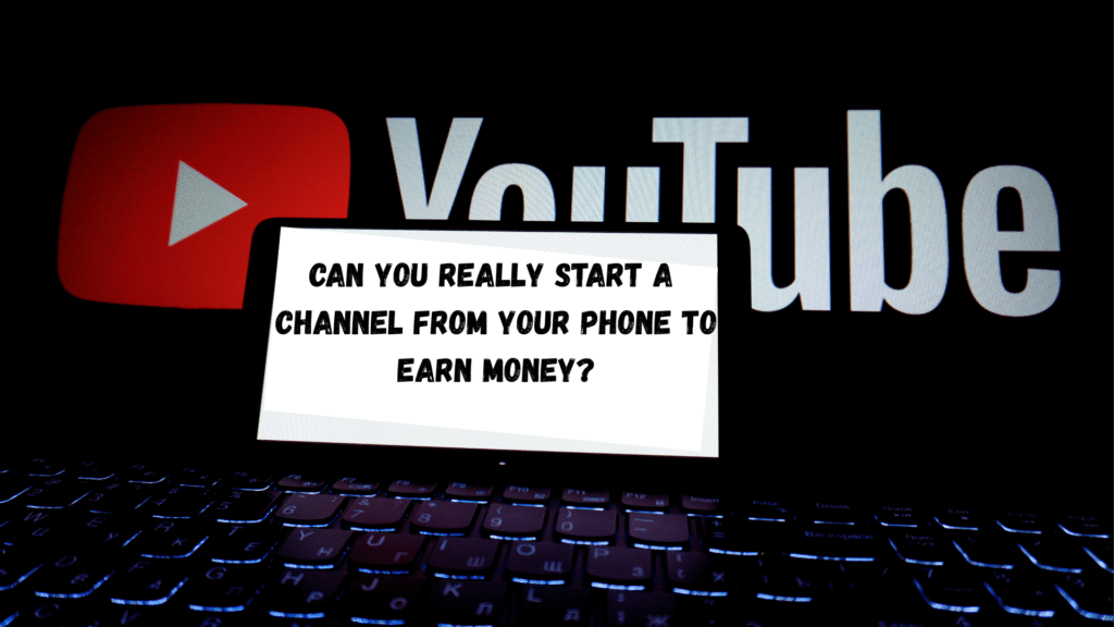 Feature image of YouTube blog asking can you really start a channel from your phone to earn money, showing laptop with YouTube logo for online income inspiration.