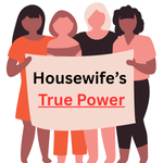 Group of diverse women holding banner that reads Housewife’s True Power