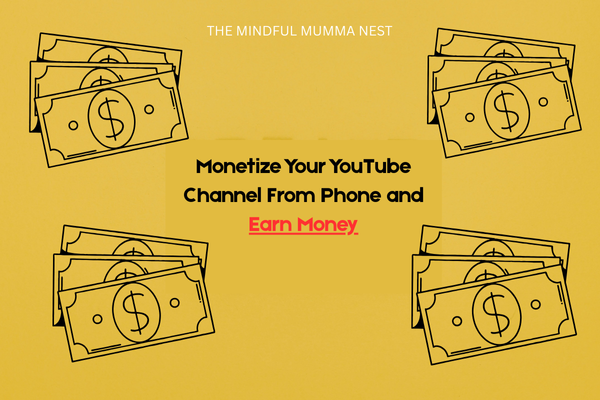 Monetize your YouTube channel from phone and earn money – The Mindful Mumma Nest guide with cash illustration