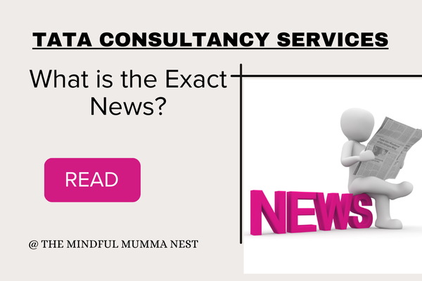 Tata Consultancy Services news update – latest exact news explained at The Mindful Mumma Nest