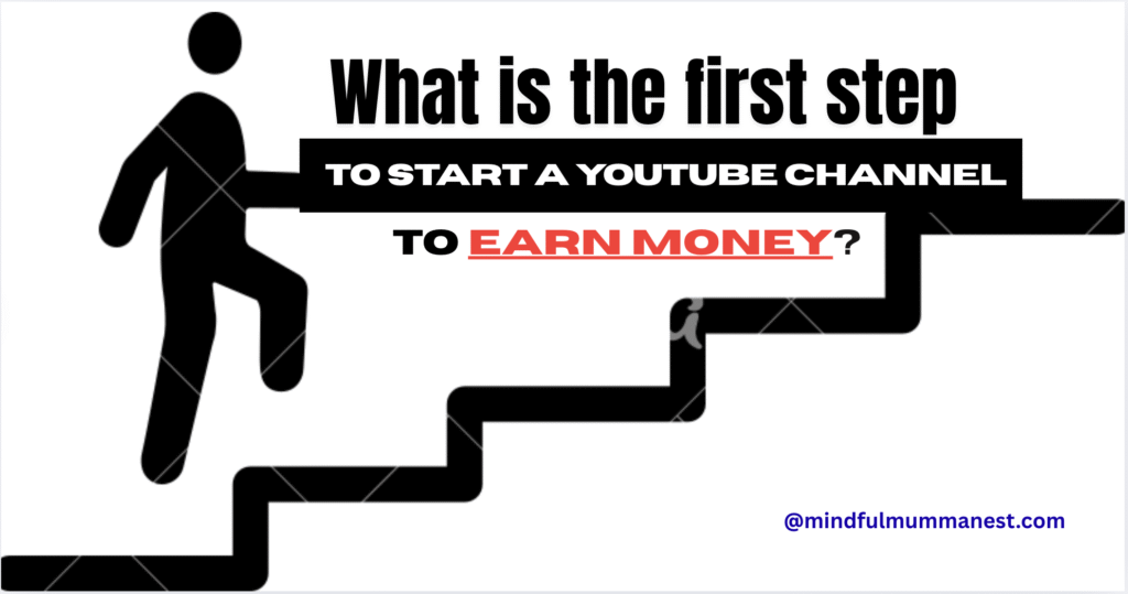Silhouette of a person climbing stairs with text asking: What is the first step to start a YouTube channel to earn money?