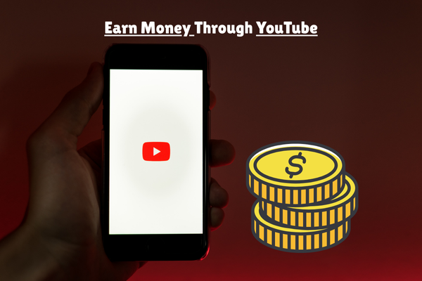 A hand holds a smartphone displaying the YouTube logo. Next to it is a stack of gold coins with dollar signs on them. The title "Earn Money Through YouTube" is at the top of the image.