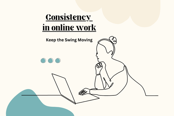 Consistency in Online Work – The Key to Earning Steady Income Minimalist illustration of a woman working on a laptop with the message “Consistency in online work – Keep the swing moving,” encouraging mums to stay steady in their online earning journey