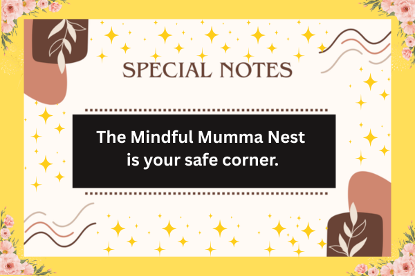 Special notes graphic with message: The Mindful Mumma Nest is your safe corner, decorated with stars, flowers, and leaves.