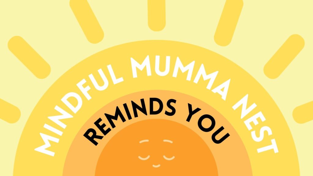  Mindful Mumma Nest reminds you to practice mindfulness with simple techniques like five senses, floating bubbles, sunshine fill up, and belly breathing