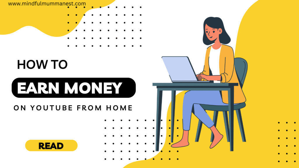 Housewife working on laptop to earn money from YouTube at home – Mindful Mumma Nest