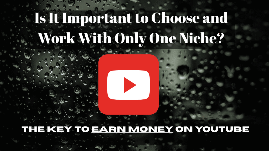 Is it important to choose and work with only one niche? The key to earn money on YouTube – motivational banner with YouTube logo on dark background.