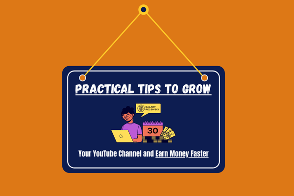 Practical tips to grow your YouTube channel and earn money faster with consistent strategies