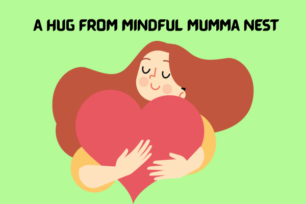 Illustration of a woman hugging a large red heart with text 'A Hug from Mindful Mumma Nest' on a green background.
