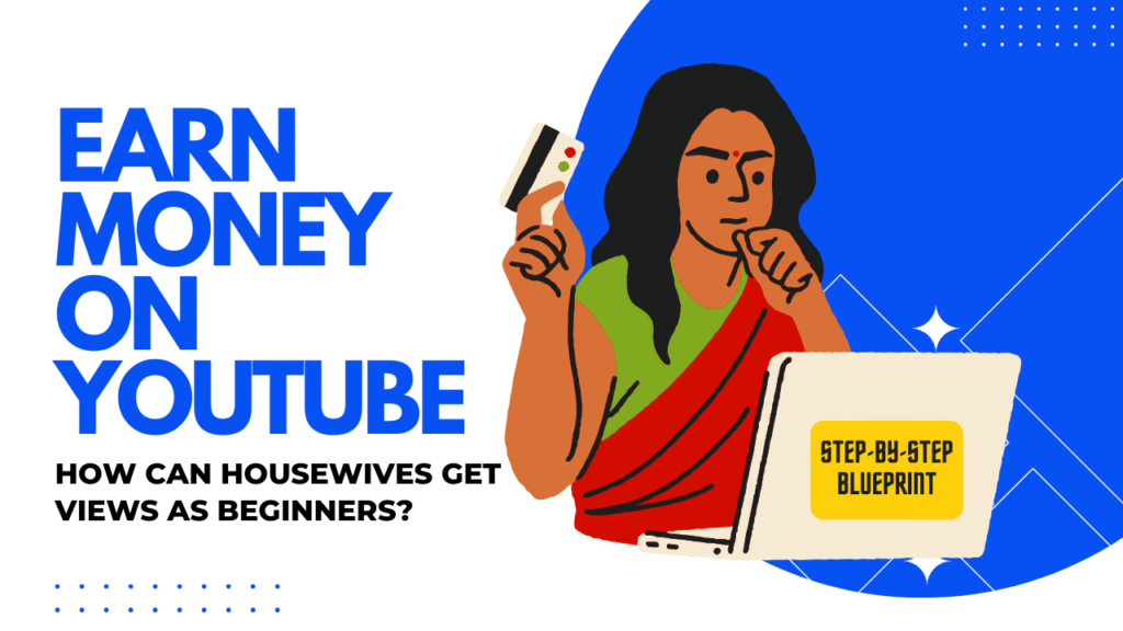Housewife learning how to earn money on YouTube as a beginner using step-by-step guide