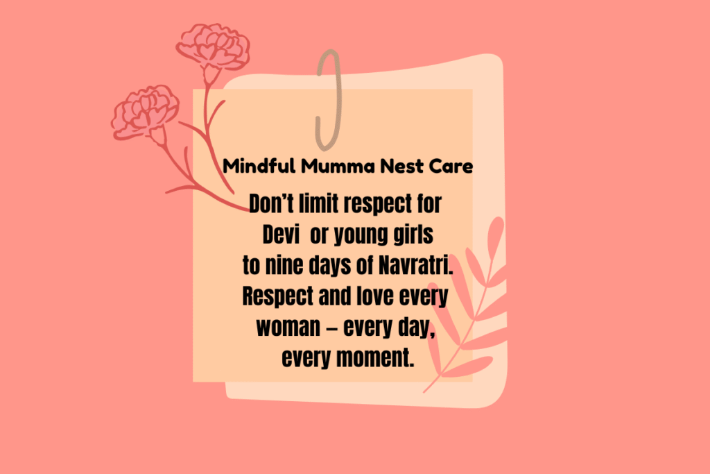 Inspirational Navratri message from Mindful Mumma Nest Care reminding to respect and love women every day, not just during nine days of Navratri.