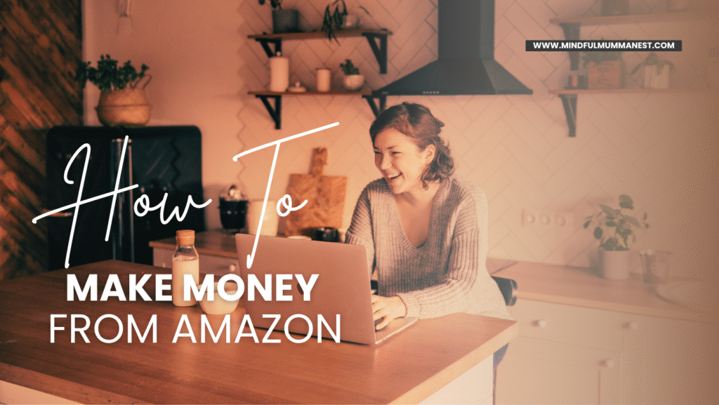 mindful mum working from home using amazon to make money through coaching workshops and e-books