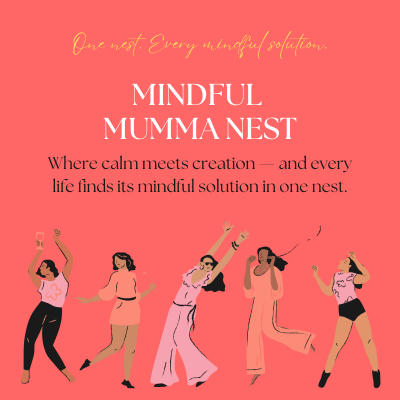 Mindful Mumma Nest – a creative platform where mums learn to earn money and make money young with mindful living and calm creation.