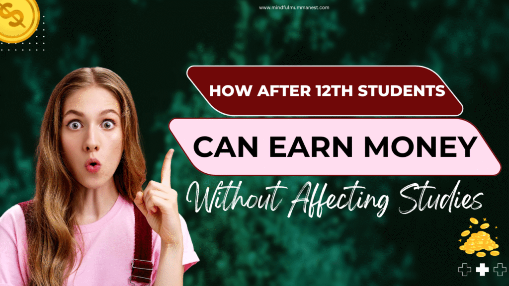 ow after 12th students can earn money without affecting studies through mindful learning, online jobs, and balanced education