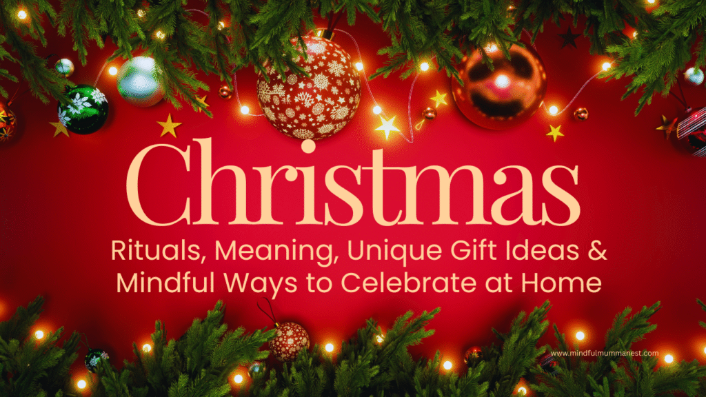 Christmas rituals, meaning, unique gift ideas and mindful ways to celebrate at home