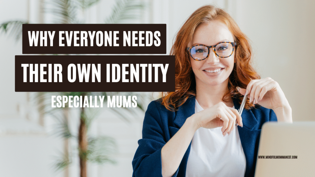  why everyone needs their own identity especially mums building confidence and income
