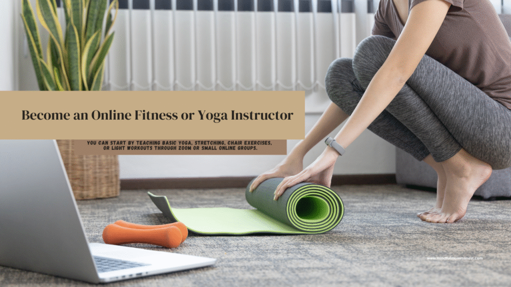  Become an online fitness or yoga instructor and earn money by exercising from home
