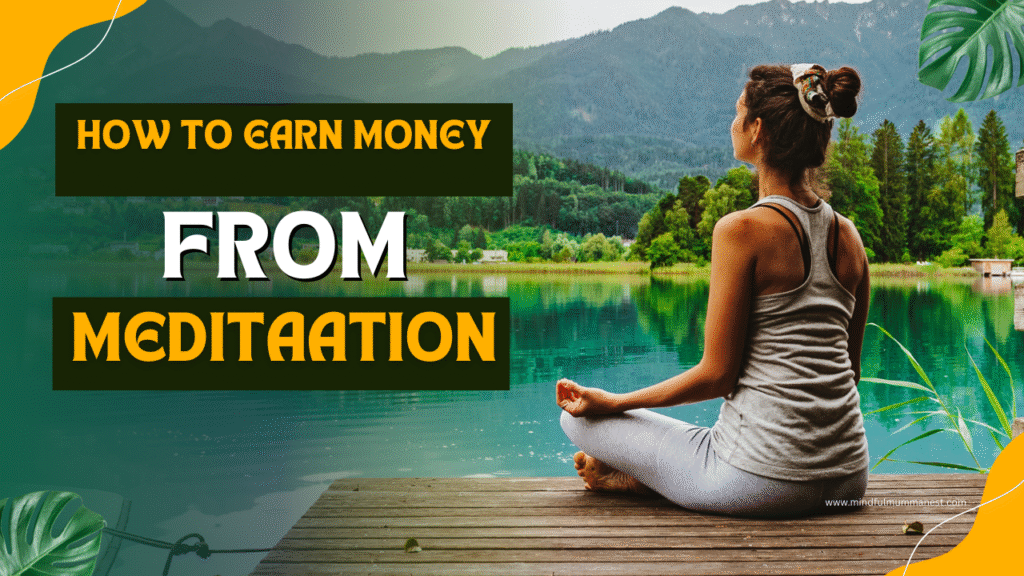How to earn money from meditation classes from home by teaching meditation in a calm natural setting
