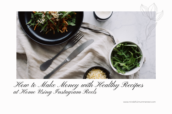  how to make money with healthy recipes at home using instagram reels
