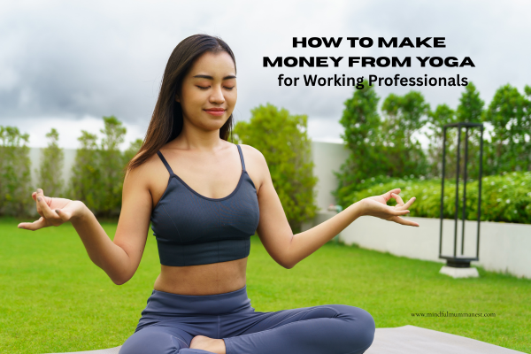 how to make money from yoga for working professionals seeking mental peace