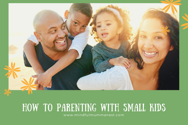 How to parenting with small kids using love, routines, and positive family values
