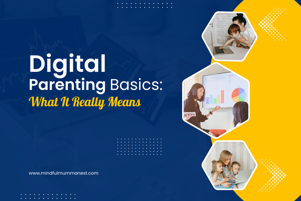 Digital parenting basics explaining what it really means for online safety and mindful screen guidance for children.