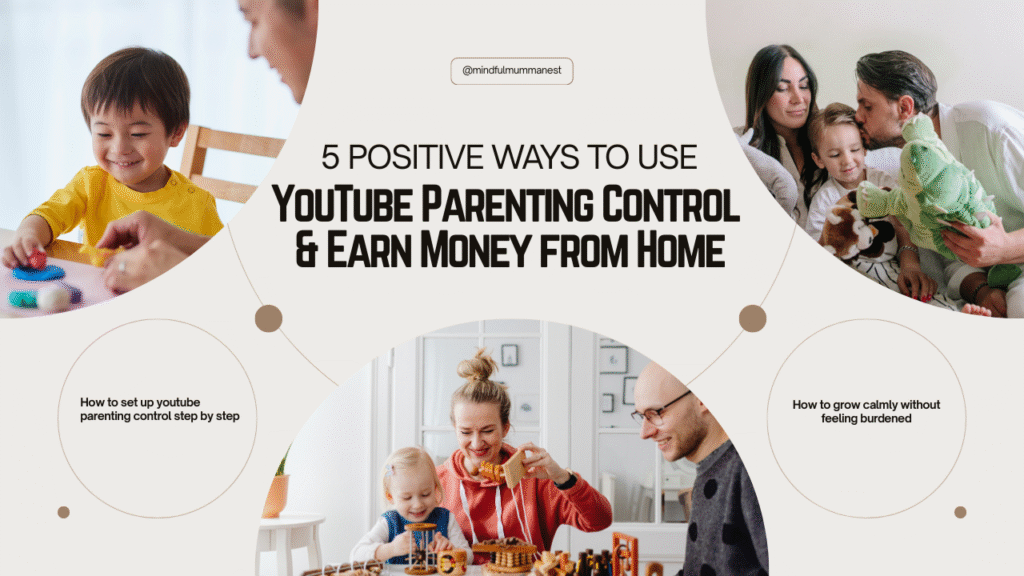 5 positive ways to use YouTube parenting control and earn money from home