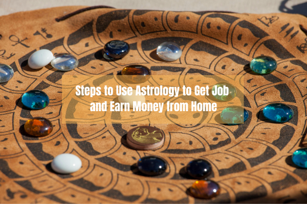 Astrology chart with stones showing steps to use astrology to get job and earn money from home

