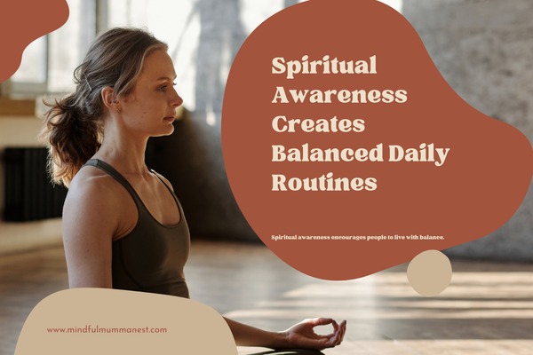  Spiritual awareness meditation helping create balanced daily routines and mindful living
