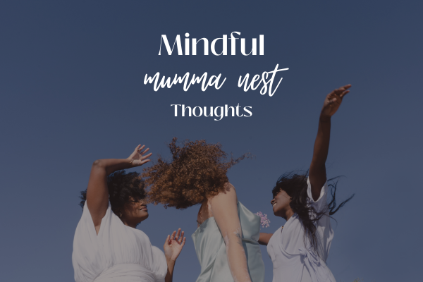  Mindful Mumma Nest thoughts inspiring mindful living, creativity, and positive lifestyle
