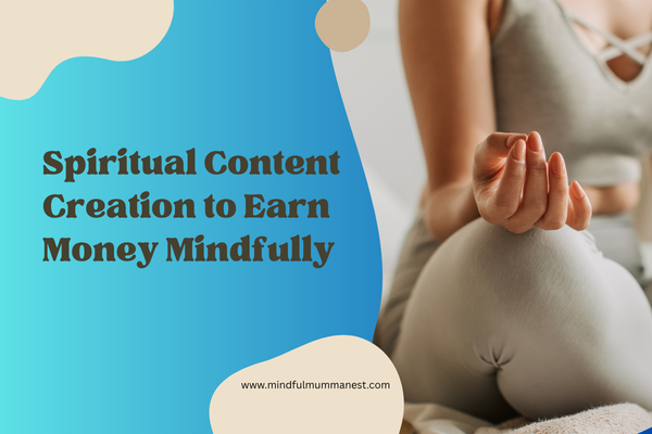  Spiritual content creation and meditation practice to earn money mindfully from home
