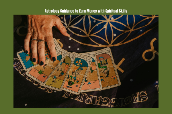 Astrology guidance using tarot cards to earn money with spiritual skills from home
