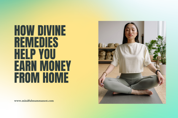  How divine remedies help you earn money from home through meditation and inner alignment

