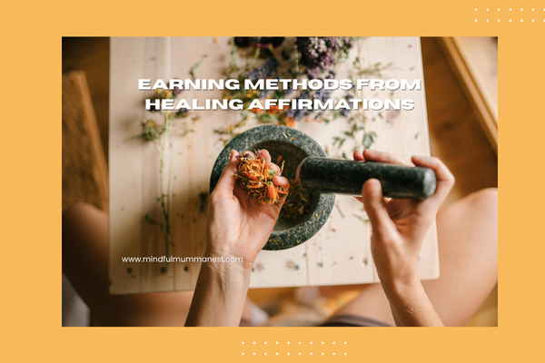 Earning methods from healing affirmations through mindful work and creative home-based income ideas
