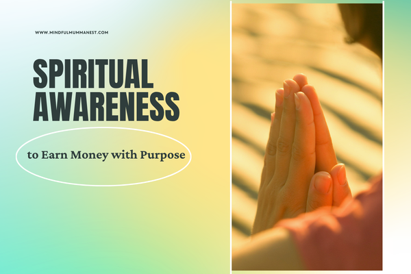  Spiritual awareness practice to earn money with purpose through mindful living and inner growth
