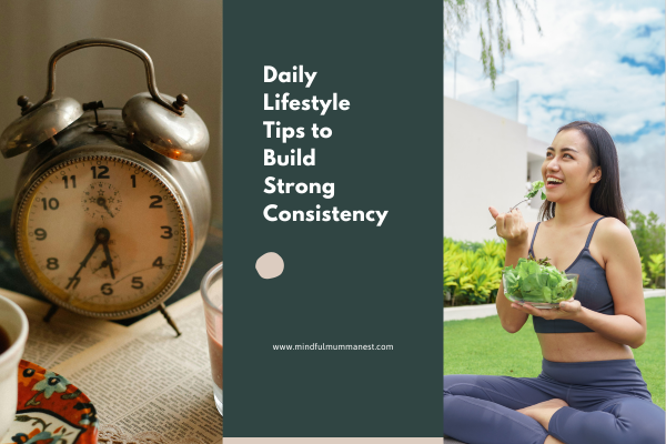 daily lifestyle tips to build strong consistency with healthy routine and time management
