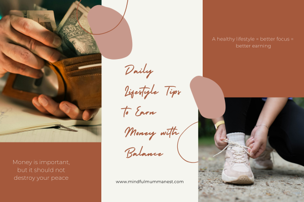 daily lifestyle tips to earn money with balance through healthy habits and mindful routine
