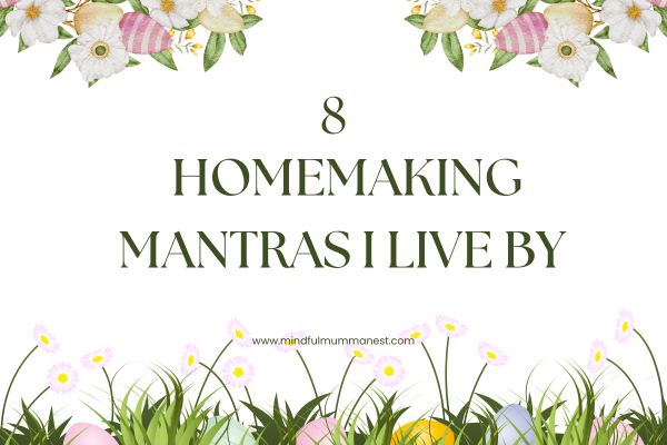 8 homemaking mantras I live by for peaceful lifestyle and happy home habits