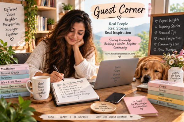  Mindful Mumma Nest Guest Corner featuring inspiring stories, expert insights and practical ideas
